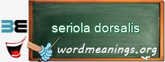 WordMeaning blackboard for seriola dorsalis